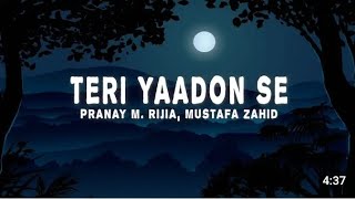 Teri Yaadon Se Lyrics  Pranay M Rijia Mustafa Zahid [upl. by Briano33]