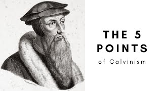 The 5 Points of Calvinism EXPLAINED TULIP [upl. by Horne]