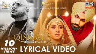 Qismat 2  Title Track Lyrical Video  Ammy Virk  Sargun Mehta  B Praak  Jaani  Tips Punjabi [upl. by Damour]