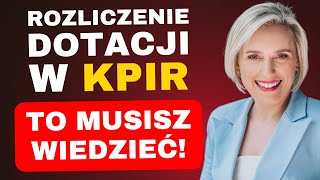 Jak rozliczyć dotacje w KPiR Podatek dochodowy VAT Koszty [upl. by Pascha]