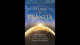 O LIVRO DE URÂNTIA  AUDIOBOOK PARTE 2  VÍDEO 102  DOCUMENTO 32 [upl. by Ttemme]