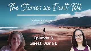 The Stories We Dont Tell  Episode 3  Guest Diana L [upl. by Toth186]