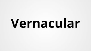 Vernacular  Definition amp Pronunciation  Learn English Vocabulary [upl. by Nnaes599]