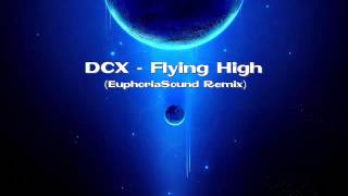 DCX  Flying High EuphoriaSound Remix [upl. by Raff]