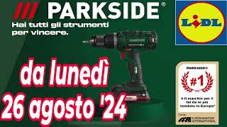 Volantino LIDL lunedì 26 agosto 24  PARKSIDE  MULTI ATTREZZI volantinolidl parkside faidate [upl. by Nomead]