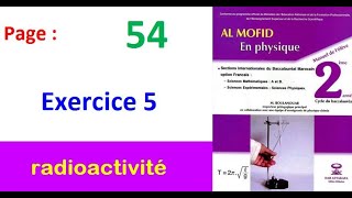 Al moufid en physique 2bac page 54 Exercice 5 radioactivité [upl. by Trefler]