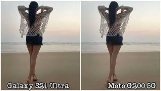 Samsung Galaxy S21 Ultra vs Motorola Moto G200 5G Camera Test [upl. by Woodcock]