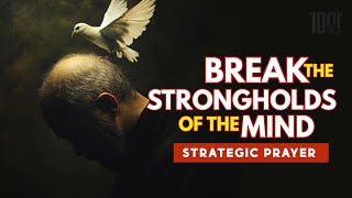 Prayer To Break Strongholds Of The Mind [upl. by Llerrut]