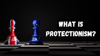 What Is Protectionism  Understanding Protectionism and its goals  Pros and cons [upl. by Idoj]