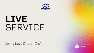 Living Love Church Sunday  LIVE service [upl. by Adur457]