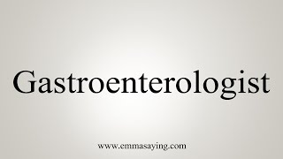 How To Say Gastroenterologist [upl. by Llenad]