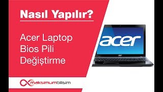 Acer Laptop Bios Pil Değiştirme İşlemi  Acer Servis  Maksimum Bilişim [upl. by Bronk]