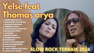 THOMAS ARYA FEAT YELSE FULL ALBUM TERBAIK 2024  ABADI SELAMANYA  SLOW ROCK TERPOPULER 2024 [upl. by Einafets]