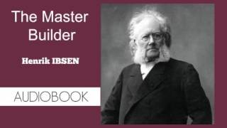 The Master Builder by Henrik Ibsen  Audiobook [upl. by Aeniah575]