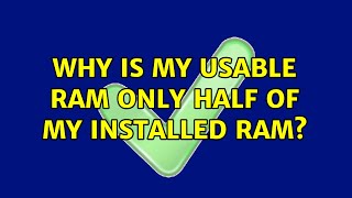 Why is my usable RAM only half of my Installed RAM 2 Solutions [upl. by Stephanie]