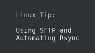 Linux Tip  Using SFTP and Automating Rsync [upl. by Ferrick679]