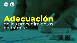 Adecuación de los procedimientos en trámite  ILCJ [upl. by Arramat501]