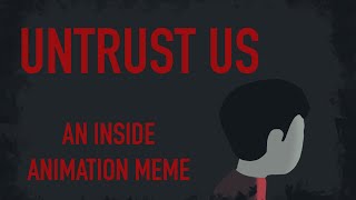 UNTRUST US Animation meme Playdead’s INSIDE TW CHECK DESCRIPTION [upl. by Nyleikcaj]