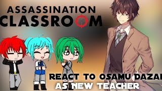 Assassination Classroom react to Osamu Dazai as New Teacher🇬🇧🇮🇩No Part [upl. by Novihc]