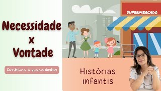 Necessidade x Vontade  No Supermercado  História infantil  Educação financeira para crianças [upl. by Gathers]