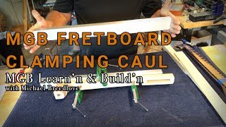 MGB Fretboard Clamping Caul  Learnn amp Buildn with Michael Breedlove [upl. by Hulbard]