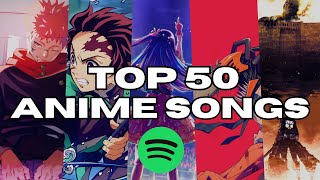 TOP 50 MOST STREAMED ANIME SONGS ON SPOTIFY Updated May 2024 [upl. by Croteau]