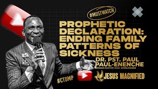 Prophetic Declaration Ending Family Patterns of Sickness  Dr Pst Paul Enenche drpaulenenche [upl. by Lerej]