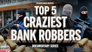 PATREON EXCLUSIVE Top 5 Craziest Bank Robbers  Documentary Series [upl. by Yobybab]