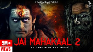 जय महाकाल 2  Jai Mahakal 2  Ashutosh Pratihast  Har Har Mahadev  Bholenath Song 2023 [upl. by Yorke]