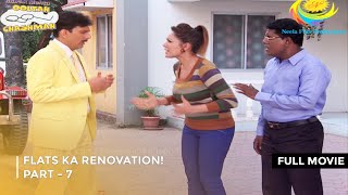 Flats Ka Renovation  FULL MOVIE  PART 7 I Taarak Mehta Ka Ooltah Chashmah Ep 1789 to 1792 [upl. by Haisej]