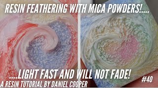 40 Resin Feathering With Mica Powders Non Fading Technique A Tutorial by Daniel Cooper [upl. by Dorothee]