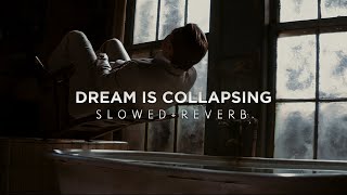 Inception  Dream Is Collapsing Slowed  Reverb [upl. by Atiner]