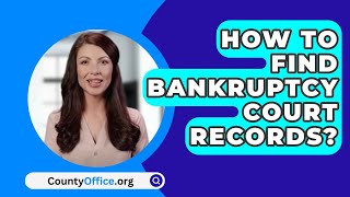 How To Find Bankruptcy Court Records  CountyOfficeorg [upl. by Patricia]