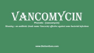 How to Pronounce vancomycin with Meaning Phonetic Synonyms and Sentence Examples [upl. by Nyleda]