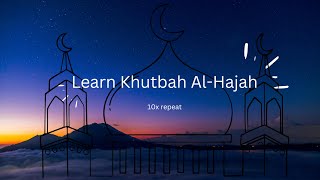 Learn Khutbah Al Hajah 10x repeat [upl. by Lehcim]