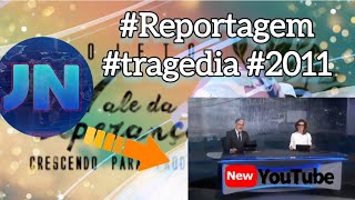 veja VÍDEO DA tragedia DE 2011 REPORTAGEM DO JORNAL NACIONAL EDIDATO por MissEvairis [upl. by Anileme55]