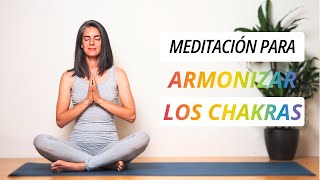 Meditación para armonizar los Chakras [upl. by Bonni]