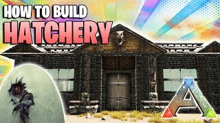 How To Build a Hatchery  Ark Survival Evolved [upl. by Nostrebor]