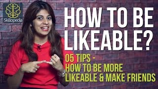 5 tips  How to be likeable amp make more friends Personality Development video by Skillopedia [upl. by Llehsyt73]