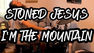 Im The Mountain  Stoned Jesus  Drum Cover [upl. by Gonsalve]