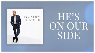 Don Moen  Hes On Our Side with Lyrics Official Audio [upl. by Aubrie]