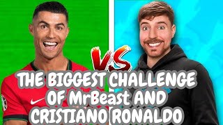 The Biggest Challenge Of MrBeast and Cristiano Ronaldo  MrBeast  Cristiano Ronaldo [upl. by Luana]