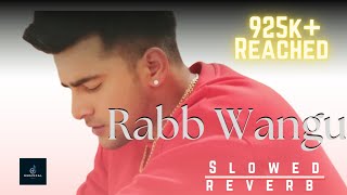 Rabb Wangu Jass Manak Slowed  Reverb  Punjabi Song  Musixcal World treanding music [upl. by Murial]