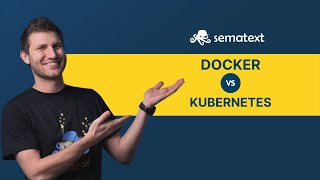 Kubernetes vs Docker vs Docker Swarm Differences  Pros amp Cons Explained  Sematext [upl. by Ydnih]