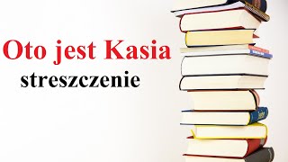 OTO JEST KASIA  streszczenie [upl. by Akapol358]