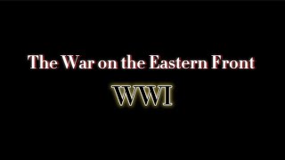 The War on The Eastern Front WW1 [upl. by Aehsa784]