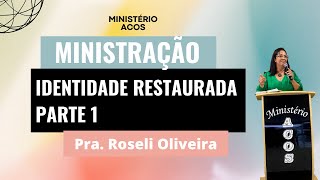 Identidade restaurada parte 1 ‐ Pra Roseli Oliveira  Culto 21112024 [upl. by Nadia30]