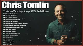 Chris Tomlin Greatest Hits Playlist 2023 – Chris Tomlin Worship Songs 2023 Full Album [upl. by Ysirhc]