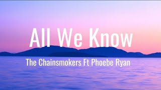 All We Know  The Chainsmokers ft Phoebe Ryan lyrics [upl. by Adams]