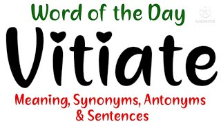 Vitiate Meaning in English and Hindi  Vitiate Synonyms and Antonyms  Vitiate in Sentences Vitiate [upl. by Gusba703]